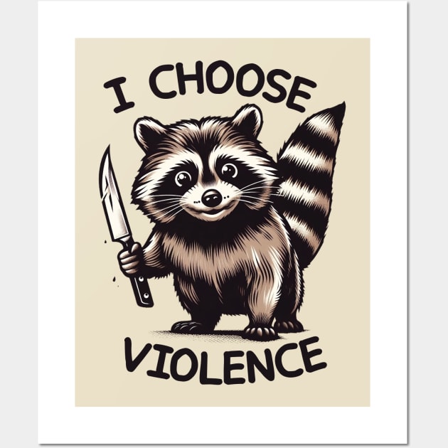 I CHOOSE VIOLENCE // Raccoon Wall Art by Trendsdk